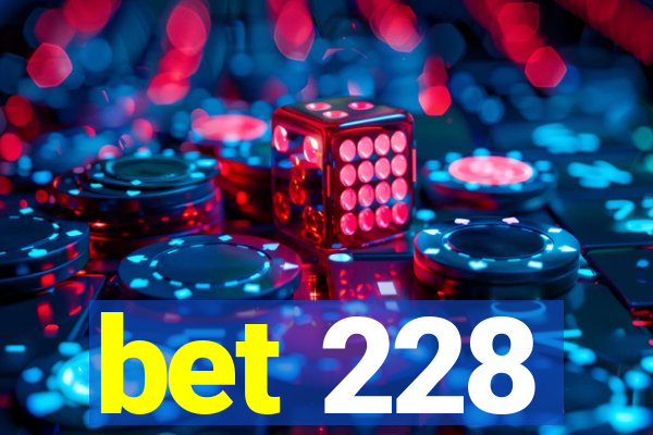 bet 228